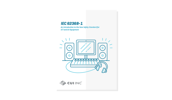 IEC 62368-1：新版ICT和AV设备安全标准介绍