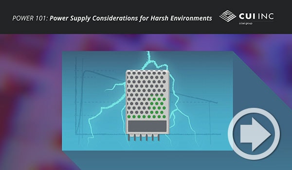 Power 101: Power Supply Considerations for Harsh Environments